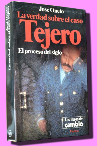 LA VERDAD SOBRE EL CASO TEJERO. El proceso del siglo